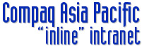 Compaq Asia Pacific “Inline” Intranet