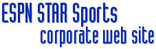 ESPN STAR Sports - Corporate Web Site