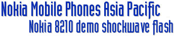 Nokia Mobile Phones Asia Pacific - Nokia 8210 Demo in Shockwave Flash