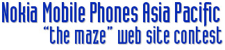Nokia Mobile Phones Asia Pacific - “The Maze” Web Site Contest